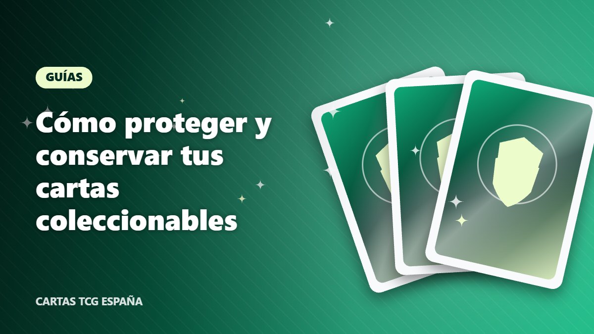 Cómo proteger y conservar tus cartas coleccionables – guías